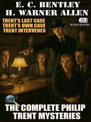 cover image of The Complete Philip Trent Mysteries. Illustrated